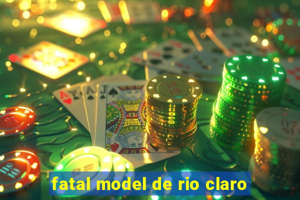 fatal model de rio claro